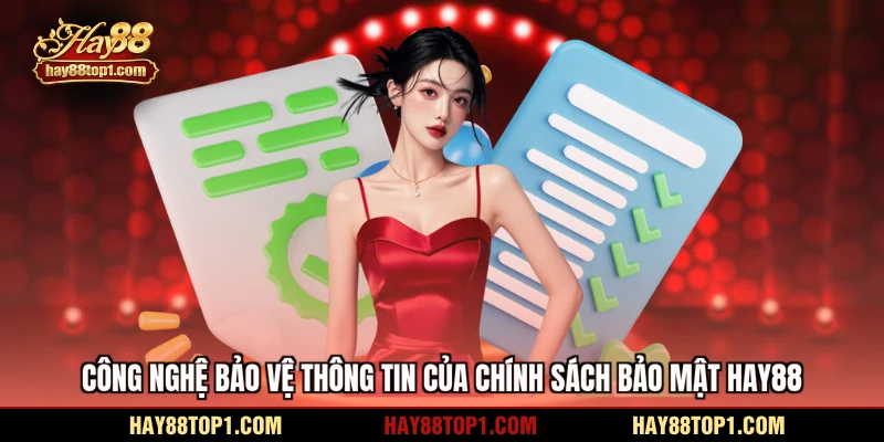 Công nghệ bảo vệ thông tin của chính sách bảo mật HAY88