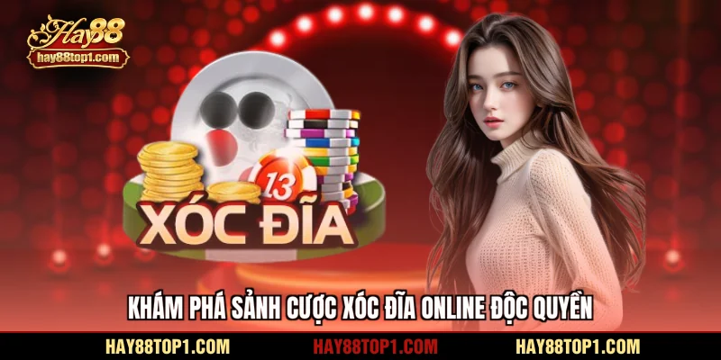 Khám phá sảnh cược xóc đĩa online độc quyền