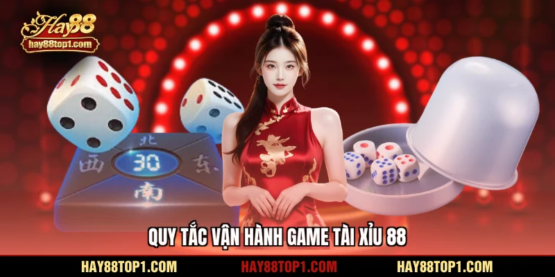 Quy tắc vận hành game tài xỉu 88
